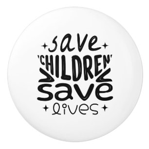 Save Children, Save Lives Ceramic Knob