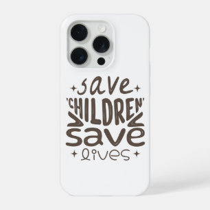 Save Children, Save Lives iPhone 15 Pro Case