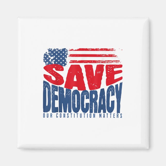 Save Democracy Our Constitution S  Magnet (Front)