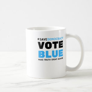 Save Democracy Vote Blue Make Truth Great Agin Coffee Mug