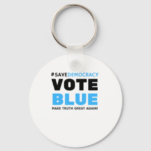 Save Democracy Vote Blue Make Truth Great Agin Keychain
