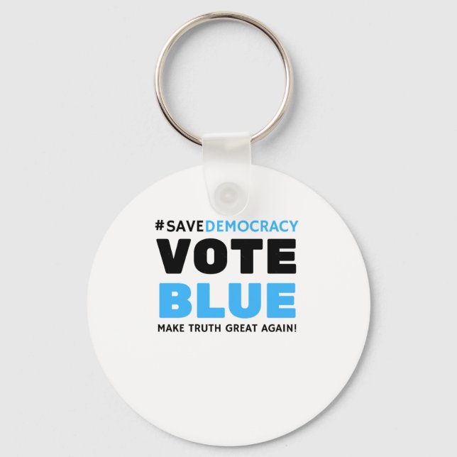 Save Democracy Vote Blue Make Truth Great Agin  Keychain (Front)