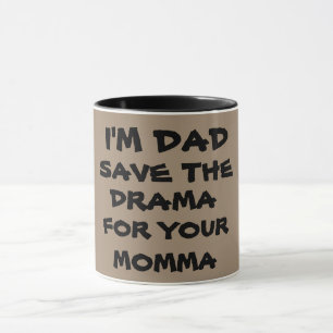 SAVE DRAMA FOR YOUR MAMA Mug