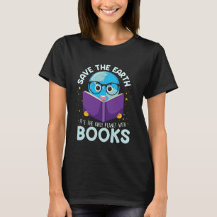 Save Earth It´s Only Planet With Books Reader Eart T-Shirt