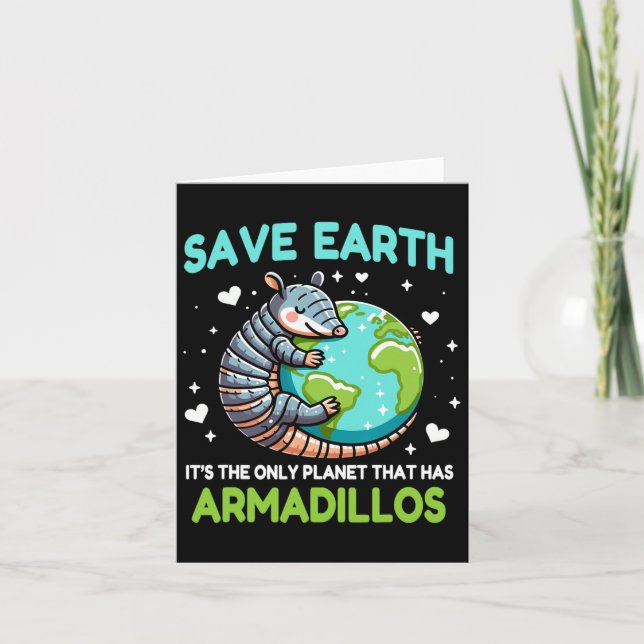 Save Earth It's The Only Planet That Has Armadillo Card (Front)