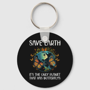 Save Earth It's The Only Planet That Has Butterfli Keychain