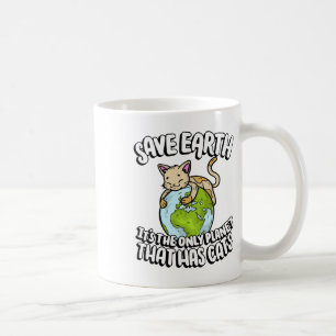 Save Earth It's The Only Planet That Has Cats Eart Coffee Mug