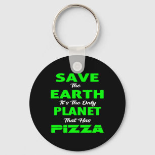 Save Earth Planet Pizza-funny Earth Day T Shirts T Keychain