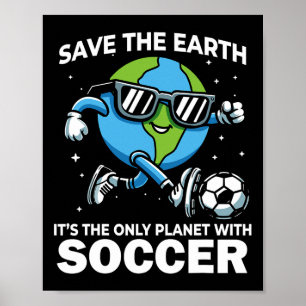 Save Earth Soccer Design - Funny Earth Day Poster