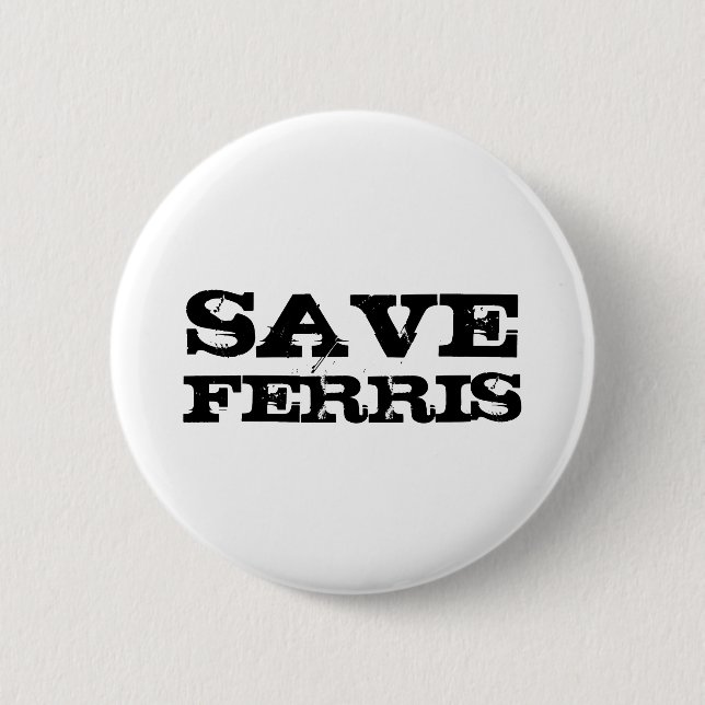 SAVE FERRIS 2 INCH ROUND BUTTON (Front)