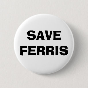 SAVE FERRIS 2 INCH ROUND BUTTON