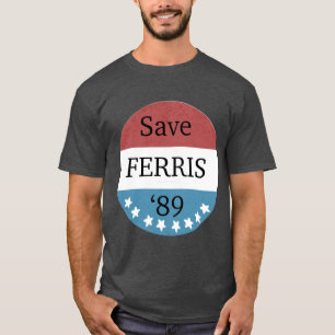 Save Ferris Buller 1989 campaign friend T-Shirt