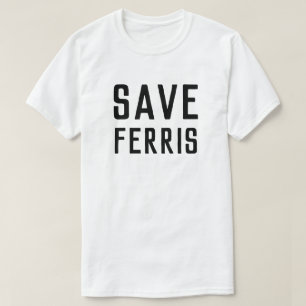 SAVE FERRIS T-Shirt
