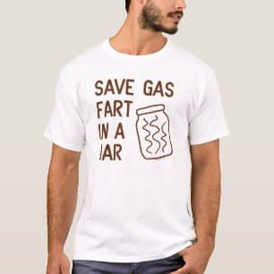 Save Gas Fart In A Jar T-Shirt