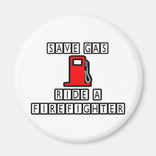 Save Gas...Ride A Firefighter Magnet