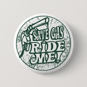 Save Gas Ride Me 2 Inch Round Button