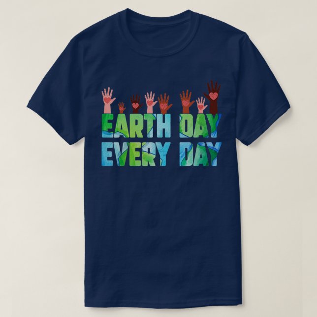 Save he Environment Earth Day Every Day  T-Shirt (Design Front)