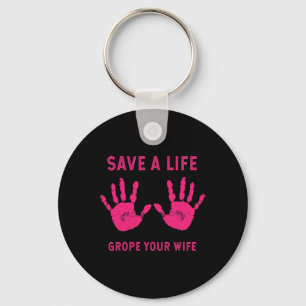 Save Life Grope Your Wife Cool Breast Cancer Aware Keychain
