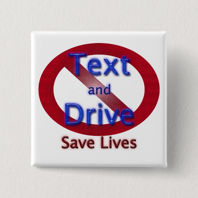 Save Lives Don't Text and Drive 2 Inch Square Button (Front)