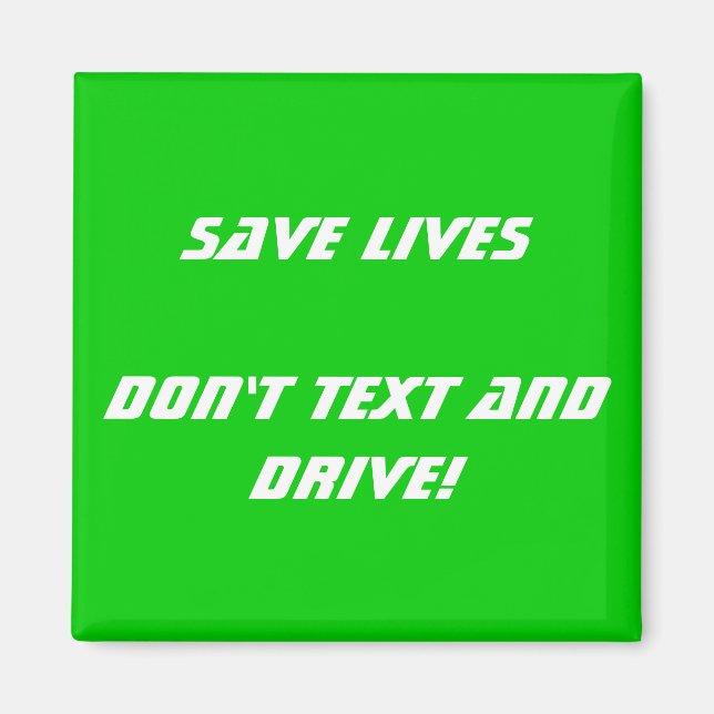 Save Lives Don't Text and Drive Customizable Magnet (Front)