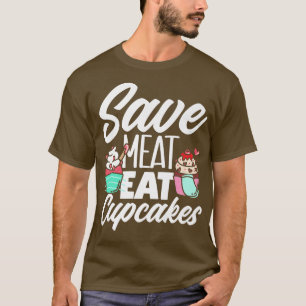 Save Meat Eat Cupcakes Baking Lover T-Shirt
