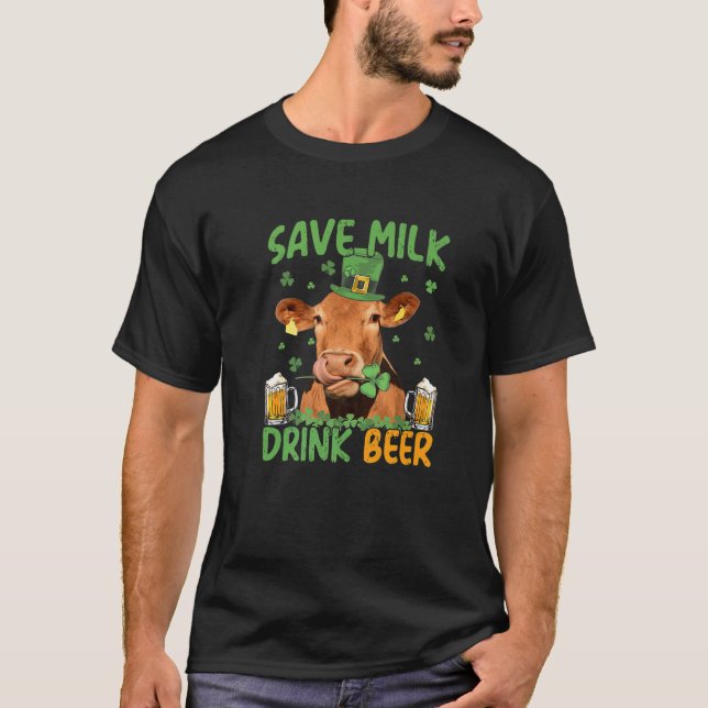 Save Milk Drink Beer - Cow With Beer Patrick's Day T-Shirt (Front)