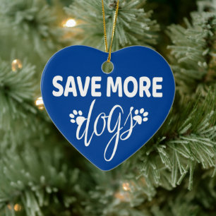 Save More Dogs - Dog Rescue Ceramic Ornament