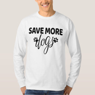 Save More Dogs T-Shirt