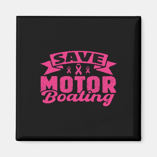 Save Motor Boating Funny Breast Cancer Pink Ribbon Magnet (Front)