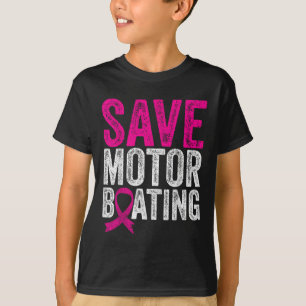 Save Motorboating Funny Breast Cancer Awareness T-Shirt