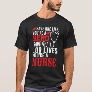 Save One Life You re A Hero Save 100 Lives You re T-Shirt
