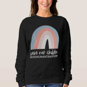 Save Our Children End Human Trafficking Awareness Sweatshirt