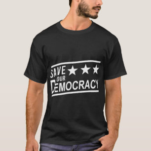Save Our Democracy Anti-trump Protest  T-Shirt