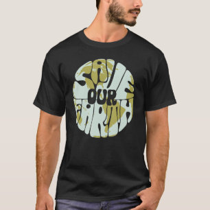 Save our Earth Climate Change 2 T-Shirt