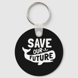Save our Future Whale Sea Creatures Animal Lover Keychain