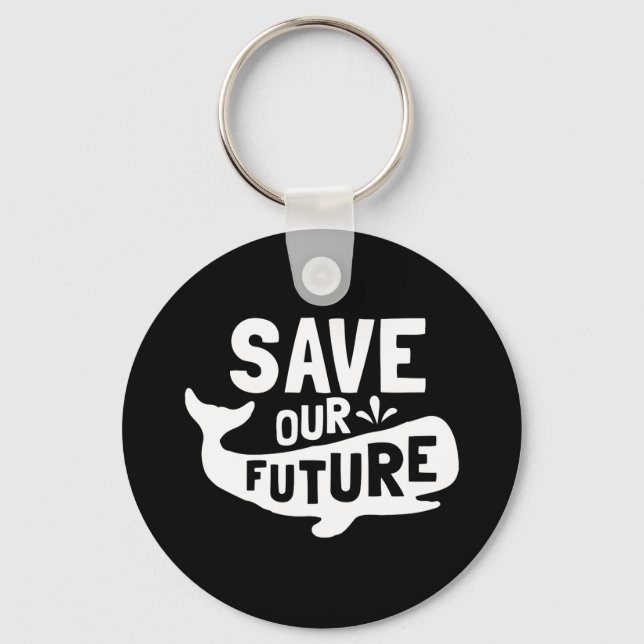 Save our Future Whale Sea Creatures Animal Lover Keychain (Front)