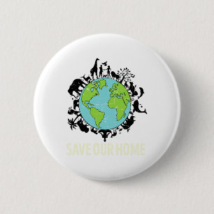Save Our Home Animals Earth Day Planet Anniversary 2 Inch Round Button