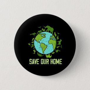 Save Our Home Animals Wildlife Conservation Earth  2 Inch Round Button