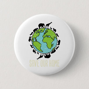 Save Our Home Animals Wildlife Conservation Earth  2 Inch Round Button
