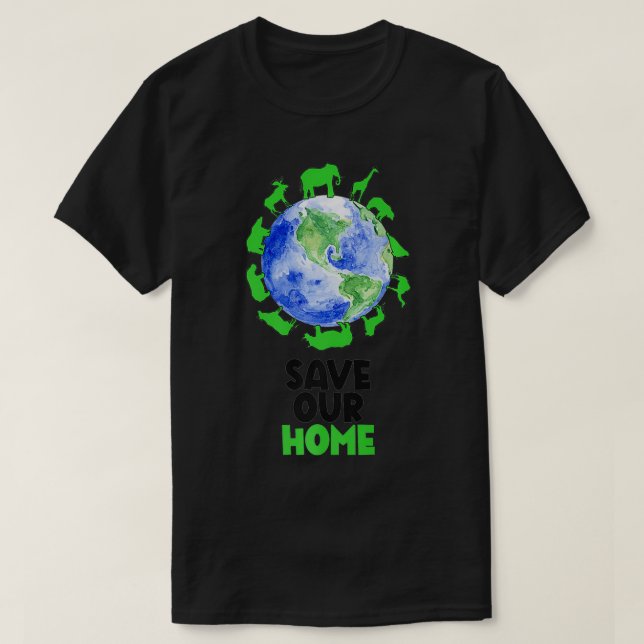 Save Our Home Animals Wildlife Conservation Earth  T-Shirt (Design Front)