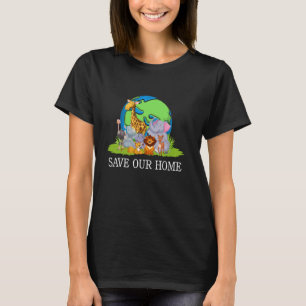 Save Our Home Wildlife Animals Conservation Earth T-Shirt