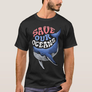 Save Our Oceans Conservation Save the Ocean Blue W T-Shirt
