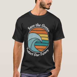 Save Our Oceans Drops Save The Seas T-Shirt