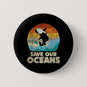 Save Our Oceans Orca Whale - Earth Day &amp; Clima 2 Inch Round Button