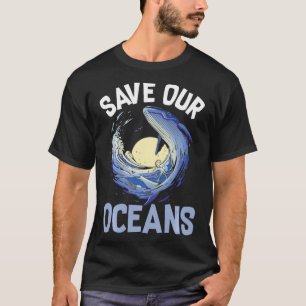 Save Our Oceans Orca Whale Environmentalist Climat T-Shirt