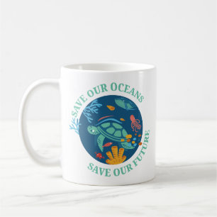 Save our oceans & our future Earth Day sea turtle  Coffee Mug