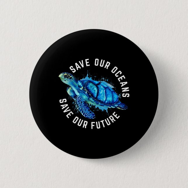 Save Our Oceans Turtle Earth Day Pro Environment C 2 Inch Round Button (Front)