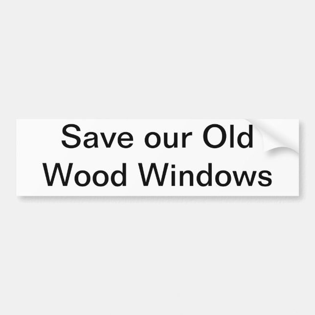Save our Old Wood Windows Bumper Sticker (Front)