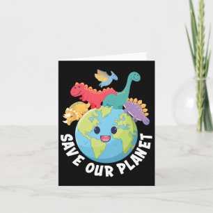 Save Our Planet Dinosaur Earth Day Kids Boys Girls Card