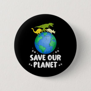 Save Our Planet Dinosaur Kids Cute Earth Day Girls 2 Inch Round Button